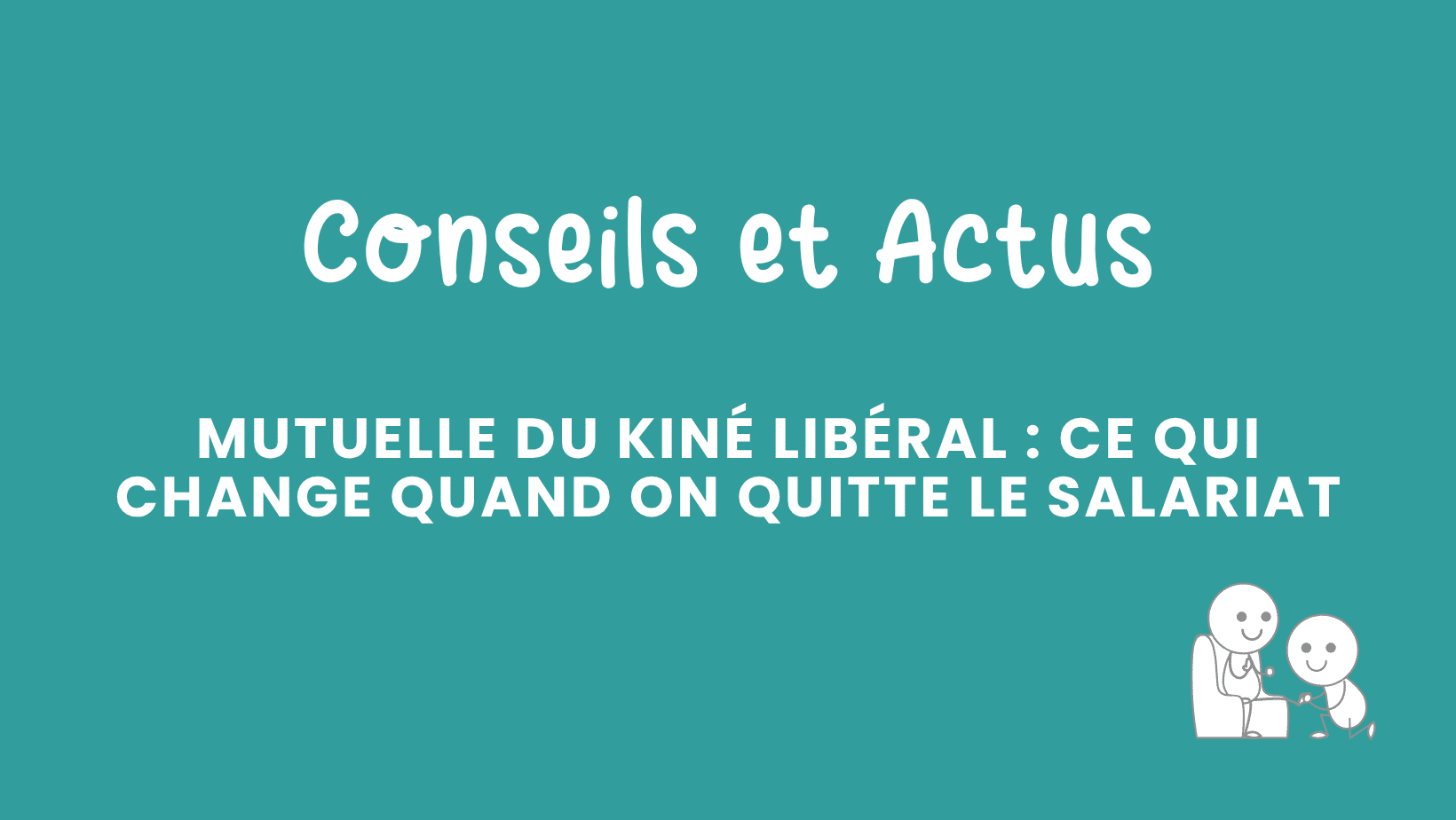 Vous vous installez comme kinésithérapeute libéral ? Perte de la mutuelle d'entreprise, portabilité, déduction Madelin : ce qu'il faut savoir.
