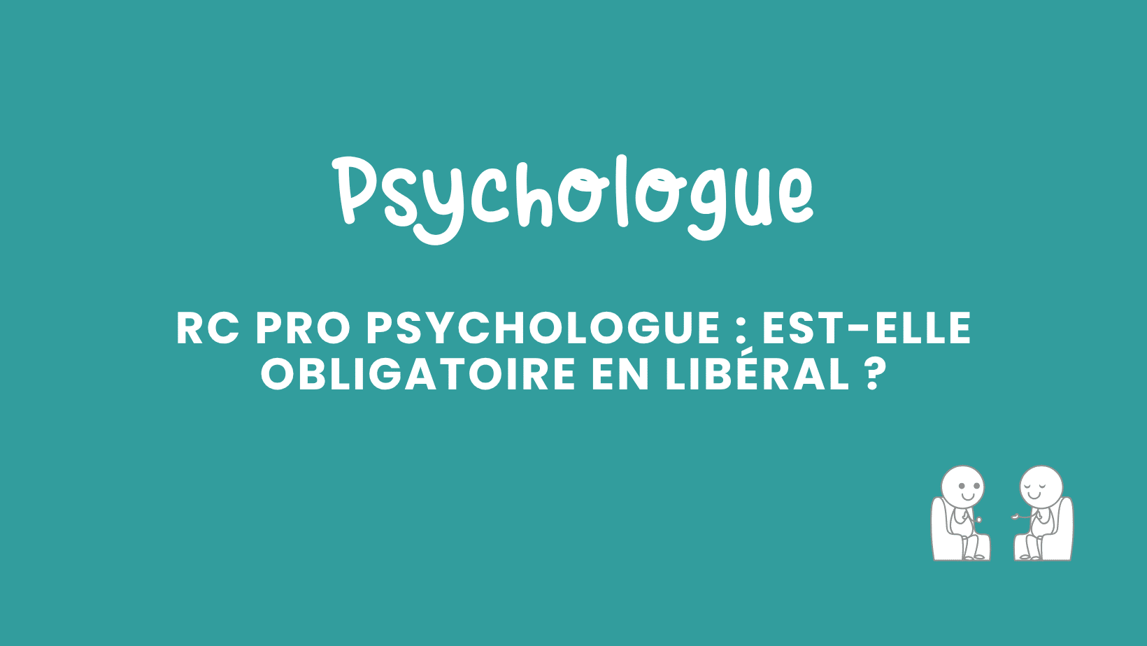 rc pro psychologue est elle obligatoire en libéral